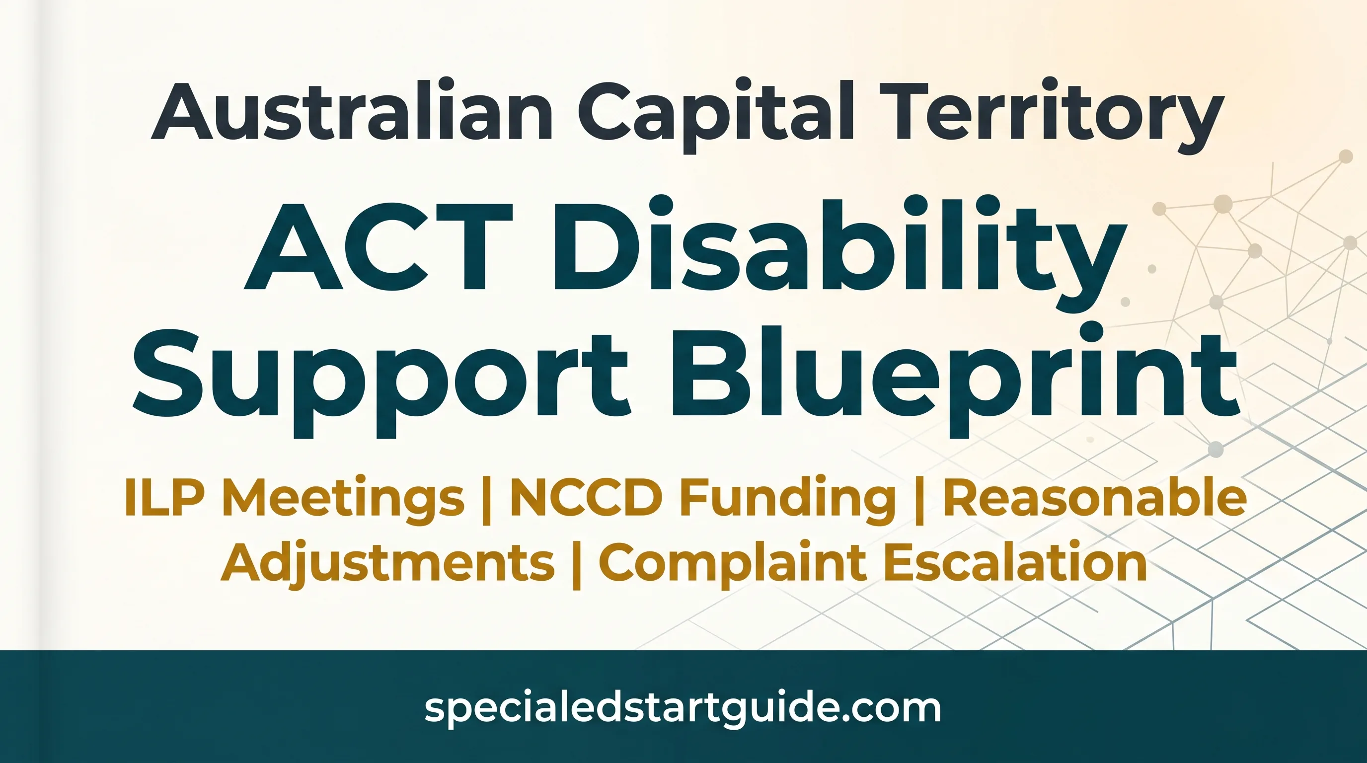 ACT Disability Support Blueprint — Navigate ILPs, NCCD Funding & Reasonable Adjustments in Canberra Schools