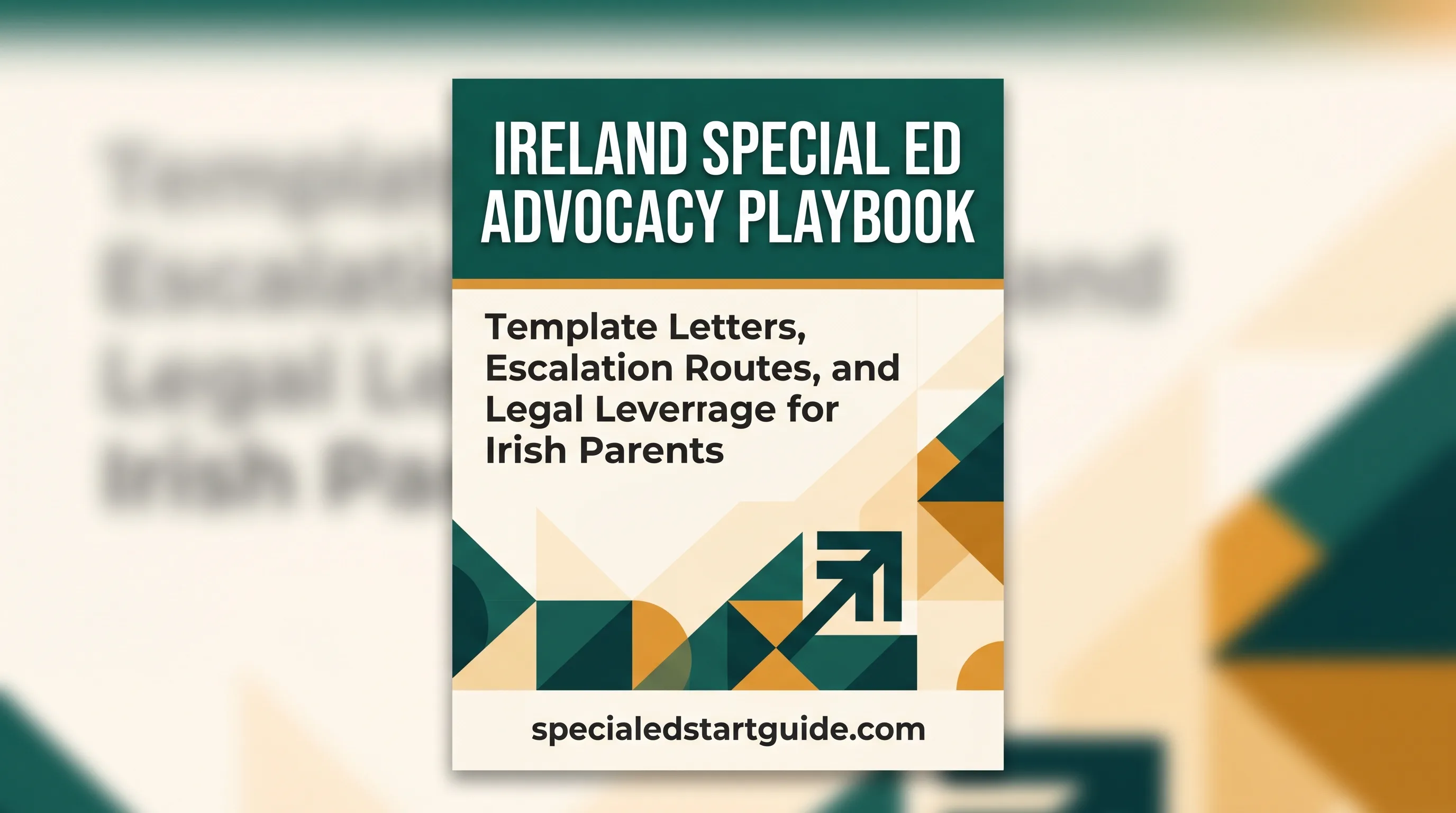 Ireland Special Ed Advocacy Playbook — Template Letters, Legal Levers, and Escalation Strategies for Irish SEN Parents