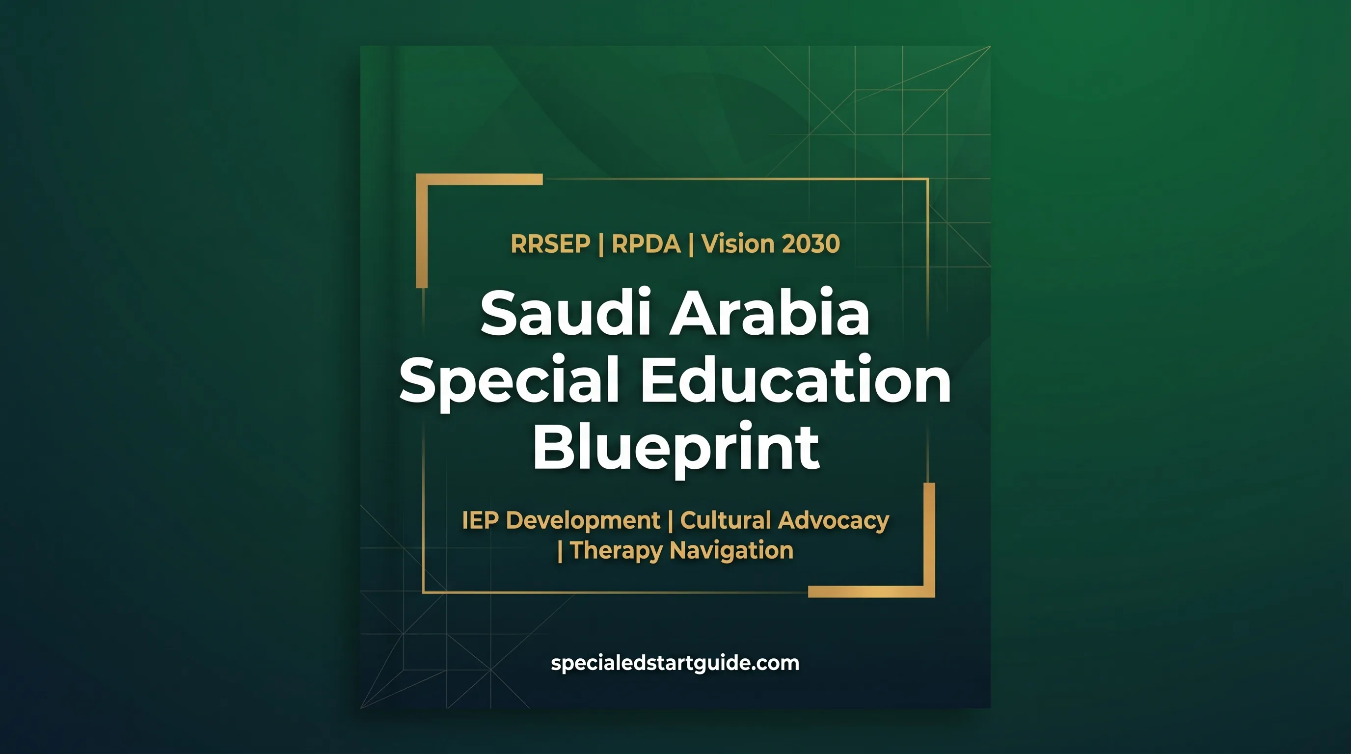 Saudi Arabia Special Education Blueprint — Navigate RRSEP, Secure Your Child's ILP