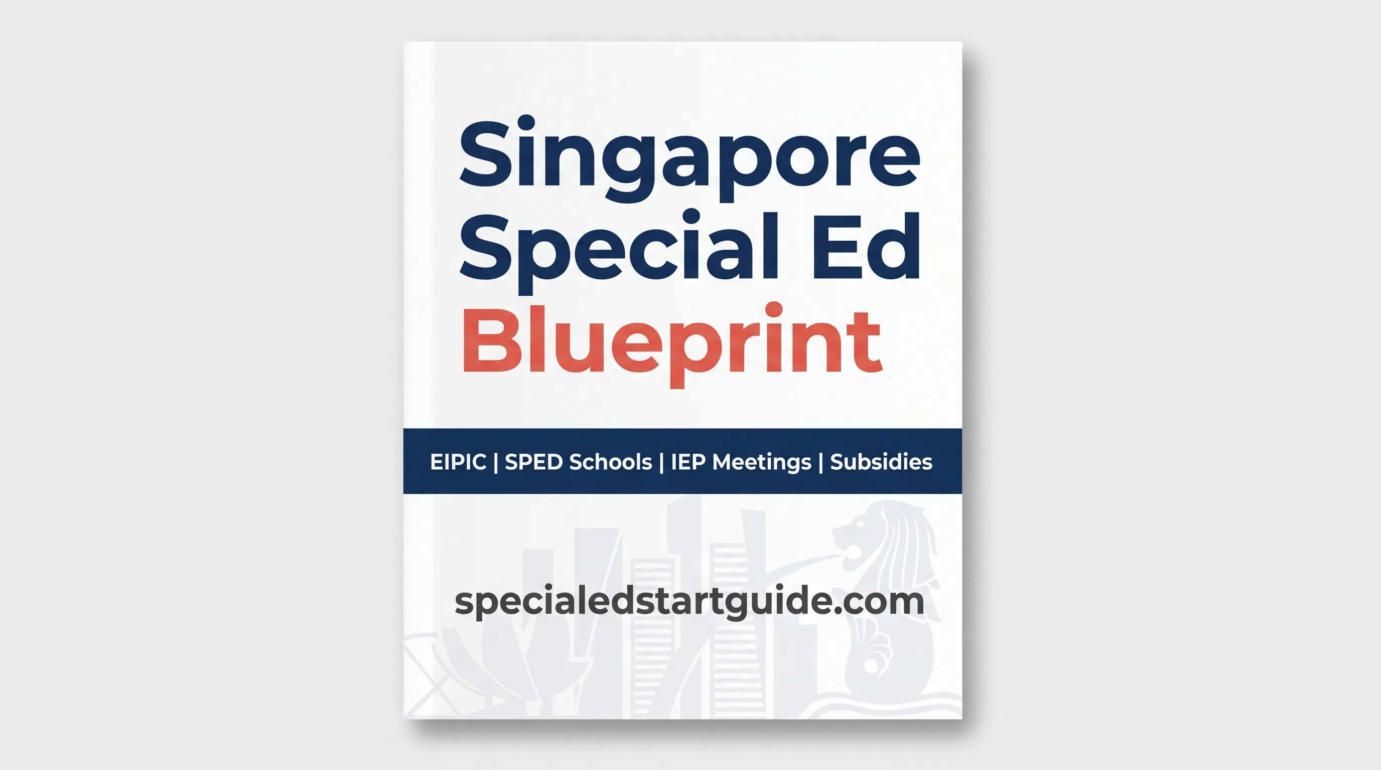 Singapore Special Ed Blueprint — Navigate MOE, SPED Schools, and IEPs