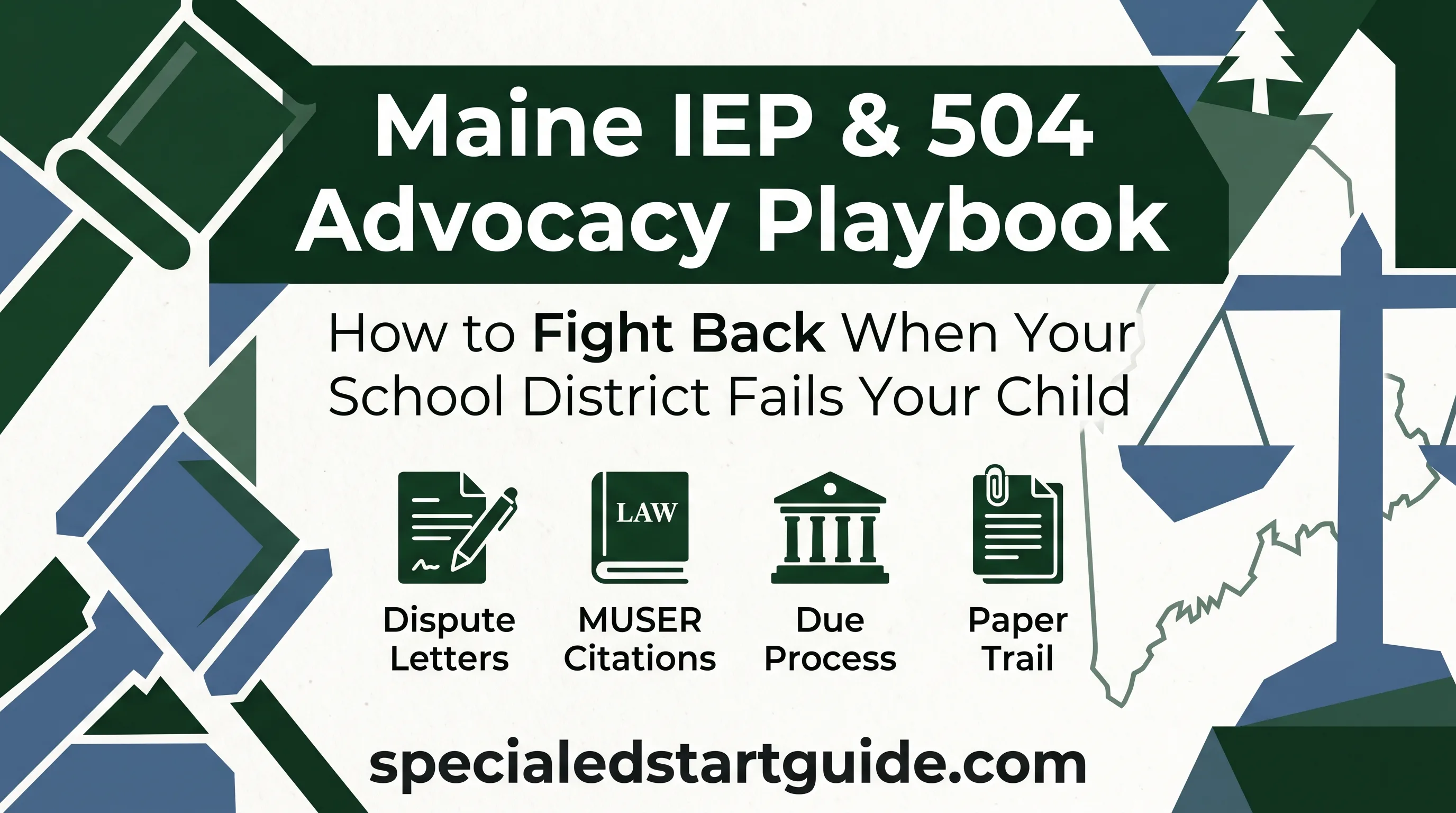 Maine IEP & 504 Advocacy Playbook — Stop Walking Into SAU Meetings Outnumbered and Outmaneuvered
