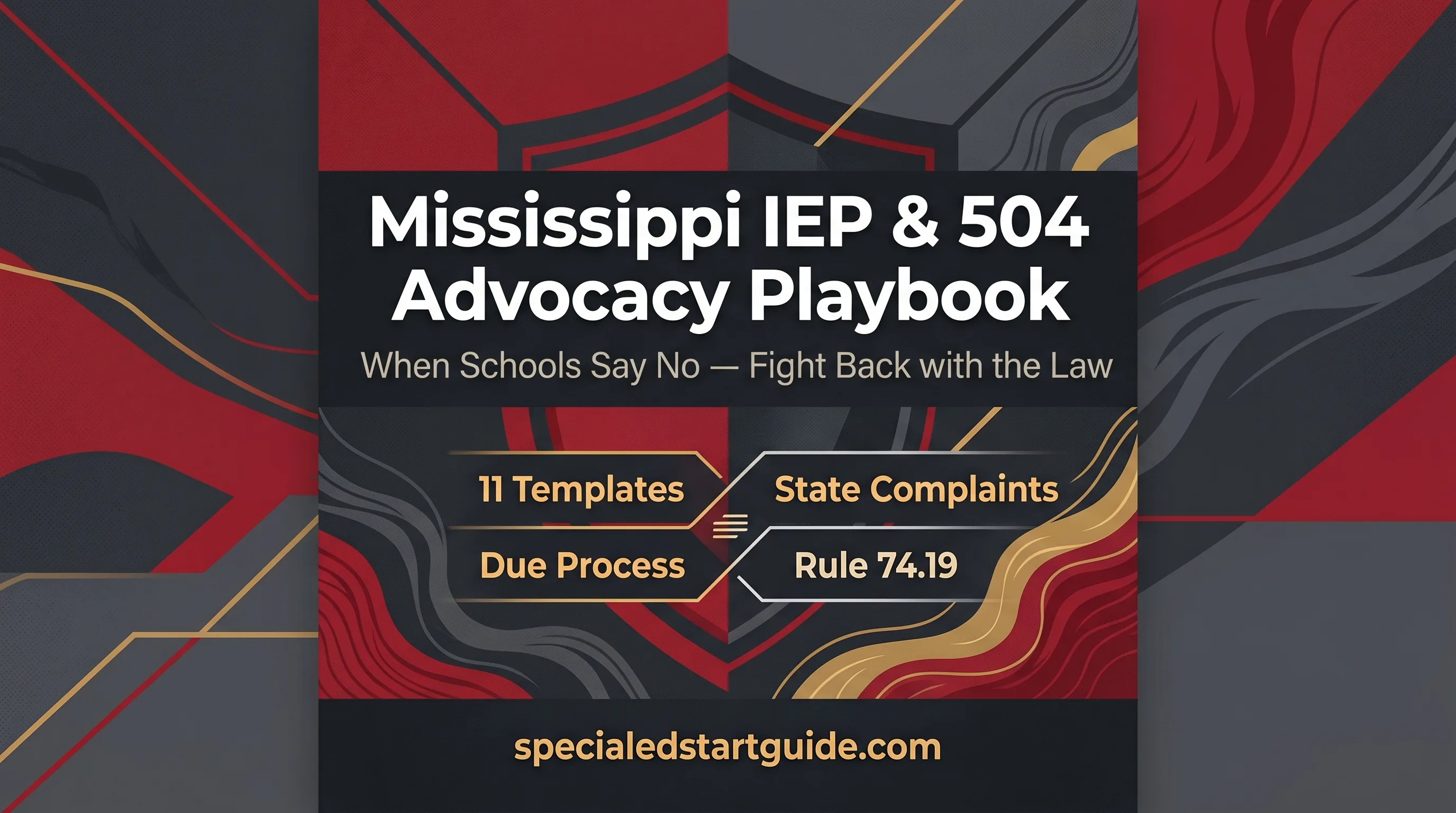 Mississippi IEP & 504 Advocacy Playbook — Fight Denials, File Complaints, Win Due Process