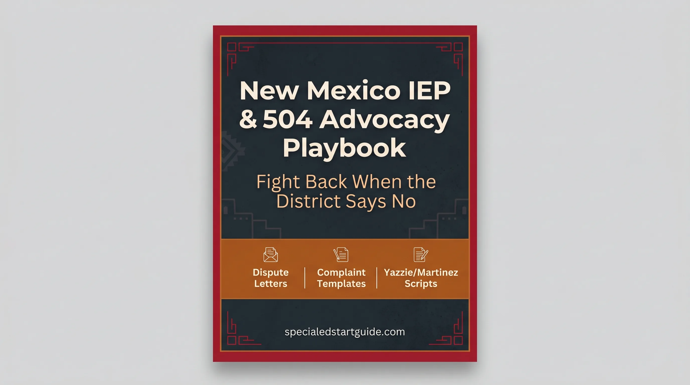 New Mexico IEP & 504 Advocacy Playbook — Fight Denials, File Complaints, Leverage Yazzie/Martinez