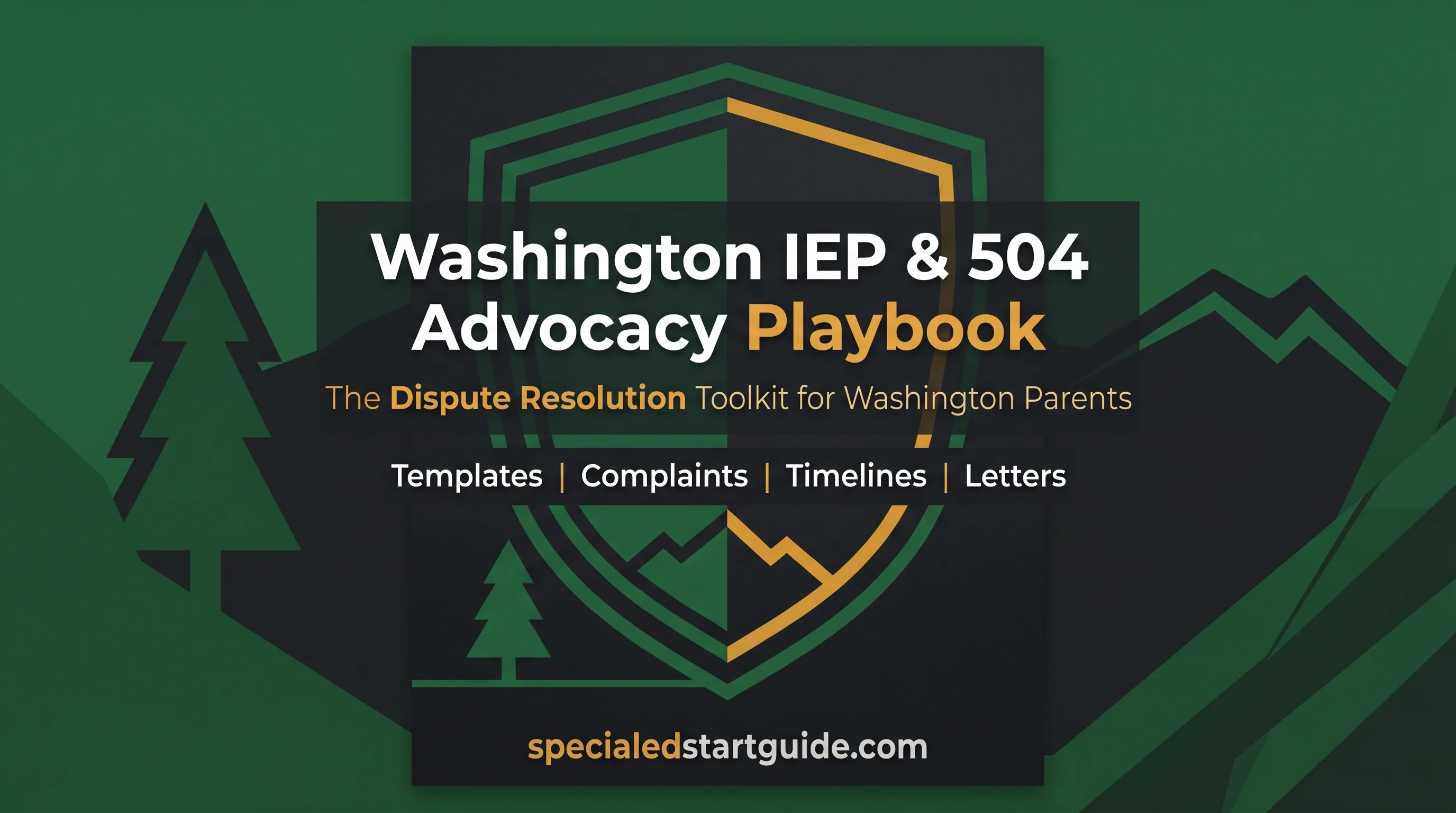 Washington IEP & 504 Advocacy Playbook — Force District Compliance Under WAC 392-172A and RCW 28A.155